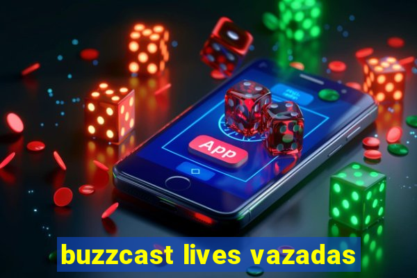 buzzcast lives vazadas